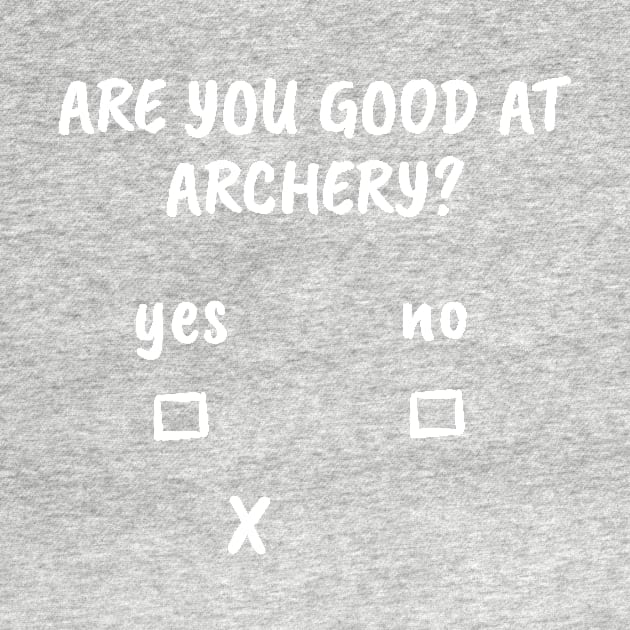 Archery Sarcasm Bow Hunting Archer Crossbow Arrow by ChrisselDesigns